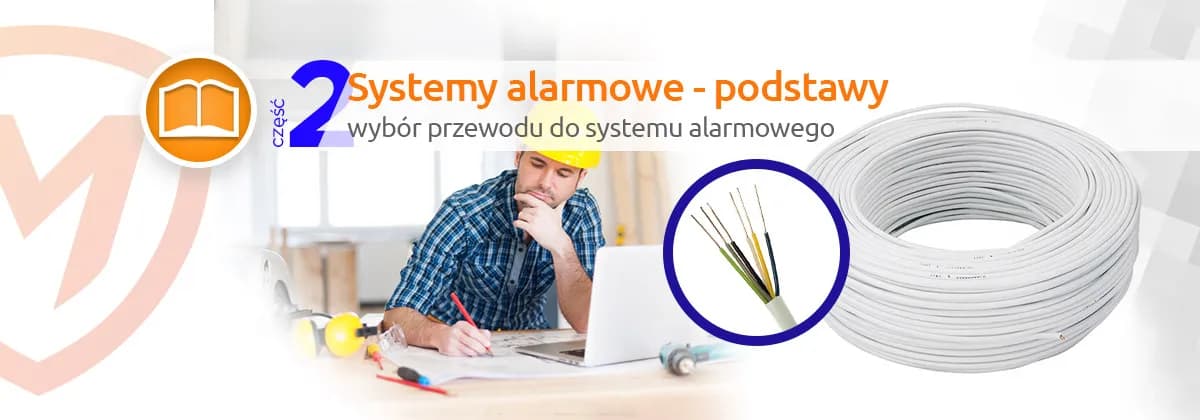 Jaki kabel do alarmu? Wybierz najlepszy kabel dla swojego systemu