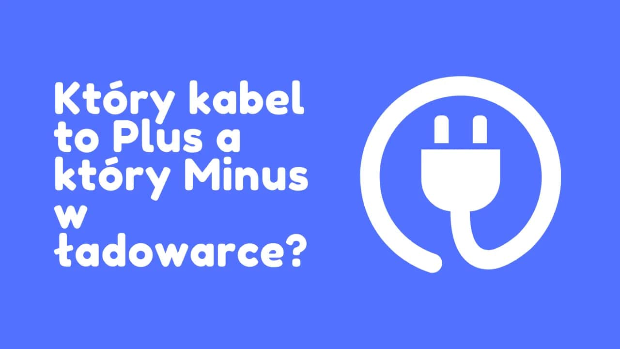 Jak sprawdzić który kabel to plus i uniknąć niebezpieczeństwa
